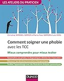 Comment Soigner Une Phobie Avec Les Tcc Mieux Comprendre Pour Mieux Traiter