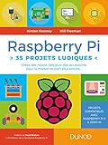 Raspberry Pi : 35 Projets Ludiques   Cr%C3%A9ez Des Robots, Des Jeux, Des Accessoires Pour La Maison