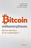 Bitcoin   M%C3%A9tamorphoses   De L'or Des Fous %C3%A0 L'or Num%C3%A9rique 