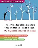 Traiter Les Troubles Anxieux Chez Lenfant Et Ladolescent Du Diagnostic La Prise En Charge