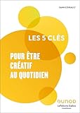 Les 5 clés pour être créatif au quotidien