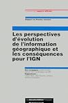 Les perspectives d'évolution de l'information géographique et les conséquences pour l'IGN