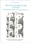 L'invention du logement aidé en France. L'immobilier au temps des Trente Glorieuses