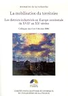 La mobilisation du territoire. Les districts industriels en Europe occidentale du XVIIe au XXe siècle [Actes du colloque des 5 et 6 février 20 04]