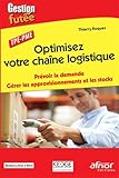 Optimisez Votre Chane Logistique Prvoir La Demande Grer Les Approvisionnements Et Les Stocks