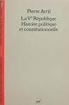 La Ve république : Histoire politique et constitutionnelle, 2e édition