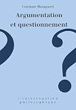 Argumentation Et Questionnement Runion Du Centre Europen Pour Ltude De Largumentation Universit De Bruxelles 25 Mars 1994