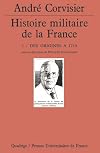 Histoire militaire de la France, tome 1 : Des origines à 1715