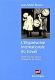 Lorganisation Internationale Du Travail Etudes Sur Une Agence Productrice De Normes