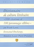 Dictionnaire De Culture Littraire 100 Citations Et 100 Personnages Clbres 
