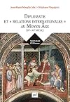 Diplomatie et relations internationales au Moyen Age (IXe-XVe siècle)