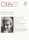 Jacques Lacan : Psychanalyse et politique (Cités #16/2003)