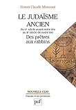 Le Juda%C3%AFsme Ancien Du Vie Si%C3%A8cle Avant Notre %C3%A8re Au Iiie Si%C3%A8cle De Notre %C3%A8re : Des Pr%C3%AAtres Aux Rabbins