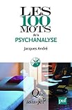Les 100 Mots De La Psychanalyse