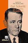 Carl Schmitt ou le mythe du politique
