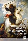 Convertir Les Musulmans Espagne 14911609