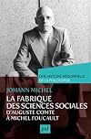 La fabrique des sciences sociales : d'Auguste Comte à Michel Foucault