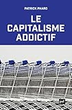 Le Capitalisme Addictif