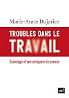 Troubles dans le travail: Sociologie d'une catégorie de pensée