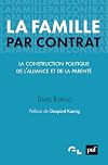 La famille par contrat: La construction politique de l'alliance et de la parenté