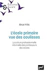 L'école primaire vue des coulisses. La culture professionnelle informelle des professeurs des écoles