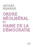 Ordre néolibéral et haine de la démocratie