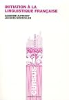 Initiation à la linguistique française (French Edition)