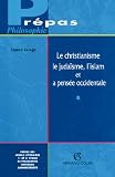 Le Christianisme Le Judasme Lislam Et La Pense Occidentale