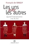 Les Uns Avec Les Autres Quand Lindividualisme Cre Du Lien