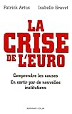 La Crise De L'euro: Comprendre Les Causes   En Sortir Par De Nouvelles Institutions