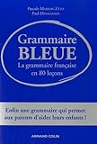 Grammaire Bleue: La Grammaire Fran%C3%A7aise En 80 Le%C3%A7ons