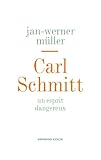 Carl Schmitt   Un Esprit Dangereux