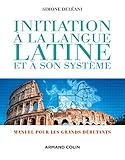 Initiation %C3%A0 La Langue Latine Et %C3%A0 Son Syst%C3%A8me   4e %C3%A9d.   Manuel Pour Les Grands D%C3%A9butants