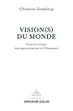 Visions Du Monde Histoire Critique Des Reprsentations De Lhumanit