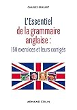 L'essentiel De La Grammaire Anglaise : 150 Exercices Et Leurs Corrig%C3%A9s