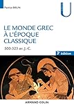 Le Monde Grec %C3%A0 L'%C3%A9poque Classique   3e %C3%A9d.   500 323 Av. J. C.
