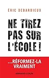 Ne Tirez Pas Sur L'%C3%A9cole ! ... R%C3%A9formez La Vraiment