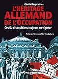 Lhritage Allemand De Loccupation Ces 60 Dispositions Toujours En Vigueur