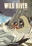 Wild River Tome 1 Le Raid