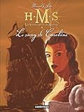 Hms His Majestys Ship Tome 6 Le Sang De Caroline