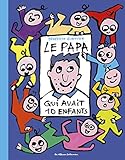 Le Papa Qui Avait 10 Enfants