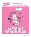 Sociorama : La fabrique pornographique