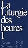 La Liturgie Des Heures. Office Romain Int%C3%A9gral, Tome 1