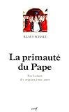 La Primaut%C3%A9 Du Pape : Son Histoire, Des Origines %C3%A0 Nos Jours