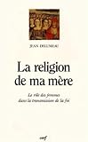 La Religion De Ma M%C3%A8re : Le R%C3%B4le Des Femmes Dans La Transmission De La Foi