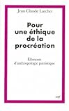 Pour Une %C3%A9thique De La Procr%C3%A9ation : El%C3%A9ments D'anthropologie Patristique