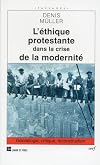L'ethique protestante dans la crise de la modernite: Genealogie, critique, reconstruction (Passages)