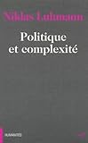 Politique Et Complexit%C3%A9 : Les Contributions De La Th%C3%A9orie G%C3%A9n%C3%A9rale Des Syt%C3%A8mes