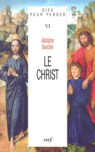Dieu pour penser, tome 6 - Le Christ Adolphe Gesché
