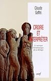 Croire Et Interpr%C3%A9ter. Le Tournant Herm%C3%A9neutique De La Th%C3%A9ologie